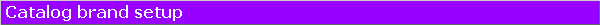 Catalog brand setup