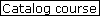 Catalog course
