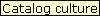 Catalog culture